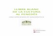 LLIBRE BLANC DE LA CULTURA AL PENEDÈS · llibre blanc de la cultura al penedÈs una aproximaciÓ diagnÒstica 4 6.1.1 la dieta cultural dels catalans 65 6.1.2 la dieta cultural dels