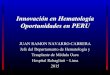Innovación en Hematología Oportunidades en PERUsph-peru.org/wp-content/uploads/2016/01/Innovación-en...busca del progreso y desarrollo 1. Individualmente – Ser perspicaz – innovador