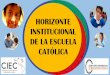 HORIZONTE INSTITUCIONAL DE LA ESCUELA …seab.arquibogota.org.co/media/259/congreso-educativo...Y con mediaciones didácticas que toman en cuenta las capacidades y potencialidades