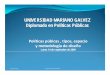 UNIVERSIDAD MARIANO GALVEZ Diplomado en Políticas Públicas … · De las políticas a la gestión pública yPolítica General de Gobierno: define prioridades yLas prioridades se