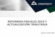 REFORMAS FISCALES 2019 Y ACTUALIZACIÓN TRIBUTARIAachef.com.mx/admin/files/01-RF-ACT-FISCAL-2019.pdf · • Criterio Normativo 52/2012/ISR Estímulos fiscales. Constituyen ingresos