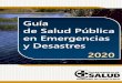 Guia de Salud Pública 2020 de Salud... · 1 day ago · la Salud Pública. Con este fin, se ha diseñado este documento titulado “Guíade Salud Pública en Emergencias y Desastres”