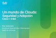 Un mundo de Clouds - Fundación DINTEL · Un mundo de Clouds: Seguridad y Adopción Cisco + Intel Pilar Santamaria Directora de Desarrollo Neg. y Ciberseguridad, Región Sur de Europa