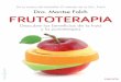 frutoterapia definitivo 9 · Nota de la autora 4 Introducción 5 razones para tomar 5 raciones de fruta y verdura al día 10 Las frutas y sus beneficios para la salud: la frutoterapia