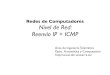 Redes de Computadores Nivel de Red: Reenvío IP + ICMP · 2013-08-06 · Redes de Computadores Nivel de Red: Reenvío IP + ICMP Área de Ingeniería Telemática Dpto. ... > Es un