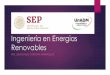 Ingeniería en Energias RenovablesEnergías Renovables: Programa educativo u Objetivo: Formar profesionistas en energías renovables capaces de diseñar, diagnosticar e implementar