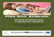 PISA 2012 EUSKADI - Berrigasteiz · 2018-01-31 · PISA 2012 Informe Euskadi 2 Febrero 2014 Edita: ISEI-IVEI Instituto Vasco de Evaluación e Investigación Educativa Asturias, 9