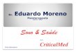 Dr. Fisioterapeuta...Dr. Eduardo Moreno Fisioterapeuta CREFITO 2 . 58224F Sono & Saúde Tema informativo Apoio: CriticalMed