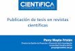 Publicación de tesis en revistas científicas€¦ · Evolución de la producción científica de Perú, Colombia y Chile, SCOPUS 1996 -2016 2226 9214 12448 2093 9481 2228 0 