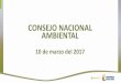 CONSEJO NACIONAL AMBIENTAL · Ministerio de Ambiente y Desarrollo Sostenible Consejo Nacional Ambiental Marzo de 10 de 2017. Contenido I. Formulación de Política-Antecedentes II