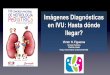 Imágenes Diagnósticas en IVU: Hasta dónde llegar?¡genes-diagnósticas-en... · 2019-05-17 · •Niños