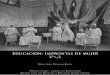 Educación: Improntas de mujer - Museo de la Educación ...€¦ · Presentación Del Museo Pedagógico al Museo de la Educación Gabriela Mistral El acervo patrimonial del MEGM Un
