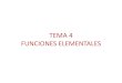 TEMA 4 FUNCIONES ELEMENTALES · TEMA 4 FUNCIONES ELEMENTALES. CURSO CERO MATEMÁTICAS: 4. FUNCIONES ELEMENTALES 4.1. Funciones lineales, cuadráticas y polinómicas • 4.1.1. Funciones