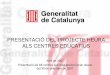 PRESENTACIÓ DEL PROJECTE HEURA ALS CENTRES EDUCATIUS · El projecte HEURA completa la disposició de les infrastructures de cablatge estructurat i wi-fi a tots els centres docents