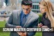 Scrum Master Certified SMC · Scrum Master Certified (SMC™) VISIÓN DE CONJUNTO Los profesionales de Scrum Master Certified (SMC ™) son facilitadores que aseguran que el equipo
