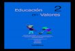 Educación en Valores - wcpanpro.s3.amazonaws.com · Educación en Valores Valores fundamentales que ayudan al niño a desarrollar 2 mejores formas de convivencia y asumir un comportamiento