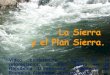 La Sierra y el Plan Sierra. · 2013-06-28 · •Ataque de Ips interstitialis en Bosques de Pinos (Pinus occidentalis). 1987. •Comportamiento del Pinus occidentalis Sw. en la zona