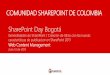 COMUNIDAD SHAREPOINT DE COLOMBIA … Rojas...Planificando un WCM en SharePoint 2013 Determine dónde lo van a crear y el tipo de acceso que necesita: - Intranet - Extranet - Internet