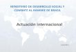 MINISTERIO DE DESARROLLO SOCIAL Y COMBATE AL HAMBRE …antigo.enap.gov.br/downloads/brasil.pdf · • Projetos Pilotos com a CGFome em 5 países: Etiópia, Malauí, Moçambique, Níger