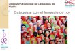 Delegación Episcopal de Catequesis de Madridcatequesis.archimadrid.es/wp-content/uploads/2016/09/...Delegación Episcopal de Catequesis de Madrid Catequizar con el Lenguaje de hoy