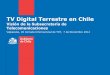 TV Digital Terrestre en Chile...–Apoyar a canales de televisión regionales en el uso de esta nueva tecnología. ... portabilidad e interactividad que ofrece la norma ISDB-Tb 