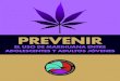 Prevenir el Uso de Marihuana Entre Adolescentes y Adultos ... · sobre los peligros y consecuencias del 1abuso de drogas basándose en hechos y evidencia científica. A la DEA le