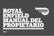 ROYAL ENFIELD MANUAL DEL PROPIETARIO...Bienvenido a la familia Royal Enfield. Hemos fabricado las motocicletas Royal Enfield desde 1955 con la tecnología más avanzada, manteniendo