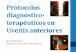 Protocolos diagnóstico- terapéuticos en Uveítis anteriores · Uveítis anteriores • Iris/ Iridociclis . Forma más frecuente de uveí:s • Uveís anterior aguda : • 50-60%