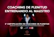 COACHING DE PLENITUD ENTRENANDO AL MAESTRO · 2018-09-23 · Plenitud en diferentes dimensiones de vida (personal, laboral, social, espiritual). Habilidades de Coaching de Plenitud