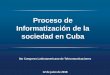 Presentación de PowerPoint · nacional de aplicaciones y servicios informáticos 6to Congreso Latinoamericano Proceso de Informatización de la sociedad en Cuba de Telecomunicaciones