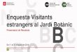 Enquesta Visitants estrangers al Jardí Botànicmuseuciencies.cat/wp-content/uploads/2014_enquesta... · 2019-04-24 · 4 Enquesta Visitants estrangers al Jardí Botànic Agost 2014