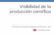 Visibilidad de la producción científica · •Visibilidad del autor: conseguir ser ... Facebook, blogs, linkedin. La difusión de la tesis doctoral Después de ser aprobada, la