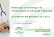Estrategia de Investigación e Innovación en Salud de Andalucía …jornadasaludinvestiga.es/docs/ponencias_2016/Presentacion... · 2016-12-12 · Innovación y Aplicación de Resultados