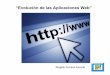 “Evolución de las Aplicaciones Web”sagitario.itmorelia.edu.mx/~rogelio/pw2_1_1_evolucion_de_las... · Internet y Web Uno de los servicios que más éxito ha tenido en Internet