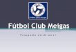 Fútbol Club Meigas³n_meigas_2016-2017.pdf · Fútbol Club Meigas Tempada 2016-2017 . Son datas de asistencia obligatoria para as rapazas do Club • Comida de Nadal, principios