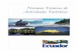 normas tecnicas de actividads turisticas - Ecuador tecnicas de actividads... · 2019-06-01 · actividad turística ecuatoriana, con sede en la ciudad de Quito” y que tiene como