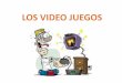 LOS VIDEO JUEGOSedu.jalisco.gob.mx/programa-escuela-padres/sites/edu... · 2017-01-06 · •Los videojuegos suponen una de las actividades de ocio preferida por muchos niños. •Como
