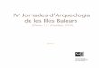 IV Jornades d’Arqueologia de les Illes Balearsseccioarqueologia.cdlbalears.es/wp-content/uploads/2012/12/1.pdf · presentació Les IV Jornades d’Arqueologia de les Illes Balears,
