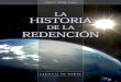La Historia de la Redención (2004)SR).pdf · edición ampliada de la maravillosa historia de la redención,en cuatro tomos, bajo el título general de Spirit of Prophecy. Con el