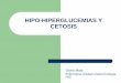 HIPO-HIPERGLUCEMIAS Y CETOSIS · HIPOGLUCEMIAS Y CETOACIDOSIS Author: endocrino Created Date: 5/24/2016 8:25:38 PM 
