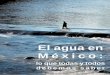 El agua en México · 2019-02-05 · INTRODUCCIÓN.LA PREOCUPACIÓN POR EL AGUA EN MÉXICO / 9 1 Stockholm Internacional Water Institute (SIWI) y Proyecto del Milenio, Organización