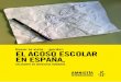 HACER LA VISTA ¡GORDA!: El acoso escolar en España, un asunto … … · escolar: hay protocolos al respecto en todas las comunidades autónomas y, en el ámbito estatal, existe