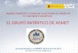 EL GRUPO ANTÁRTICO DE AEMET · EL GRUPO ANTÁRTICO DE AEMET Jornada Antártica en AEMET. 28 de enero de 2019 Jesús Riesco Martín (jriescom@aemet.es) ÍNDICE 1.- LA ANTÁRTIDA 2.-