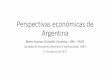 Perspectivas económicas de Argentina - UNLP · 2019-10-01 · Perspectivas económicas de Argentina Martin Guzman ... promedio móvil, Base Enero 2007=100 Fuente: Banco Central do
