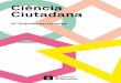 Ciència Ciutadana - Barcelona€¦ · i donar cobertura a tota la ciència ciutadana de la ciutat, tant per implicar els ciutadans científics com per donar a conèixer aquesta nova