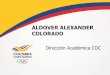 ALDOVER ALEXANDER COLORADO - Indeportesantioquia · Fomentar e incentivar el Deporte, la Recreación, la Actividad Física y el Aprovechamiento del Tiempo Libre y promover espacios