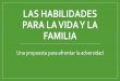 LAS HABILIDADES PARA LA VIDA Y LA FAMILIAepo23.edu.mx/descargas/HpVylaFamilia.pdf · Las habilidades para la vida ayudan a los niños y los adolescentes a afrontar eficazmente las