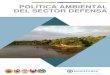 POLÍTICA AMBIENTAL DEL SECTOR DEFENSA · Ministerio de MedioAmbiente, reordena el sectorpúblico en cargado de la gestión y conservacióndel medio ambiente y los recursos naturales