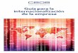 Guía para la internacionalización de la empresa · GUÍA PARA LA INTERNACIONALIACIÓN DE LA EMPRESA 7 Introducción El sector exportador de bienes y servicios ha tenido un papel