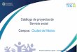 Catálogo de proyectos de Servicio social Campus: Ciudad de México · 2019-08-08 · Aulas digitales Telmex Xochimilco Santiago Tepalcatlalpan Alcaldía Xochimilco. Período académico: